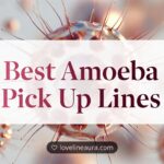 Amoeba Pickup Lines