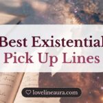 Existential Pickup Lines