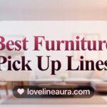 Furniture Pickup Lines