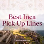 Inca Pickup Lines