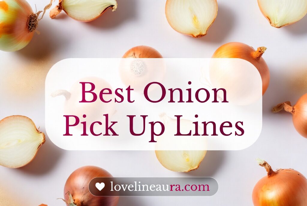 Onion Pickup Lines