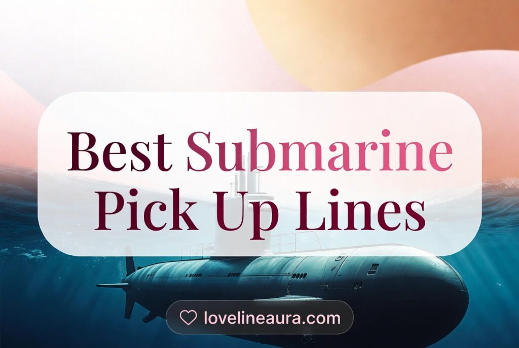 Submarine Pickup Lines