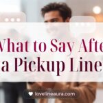 What to Say After a Pickup Line