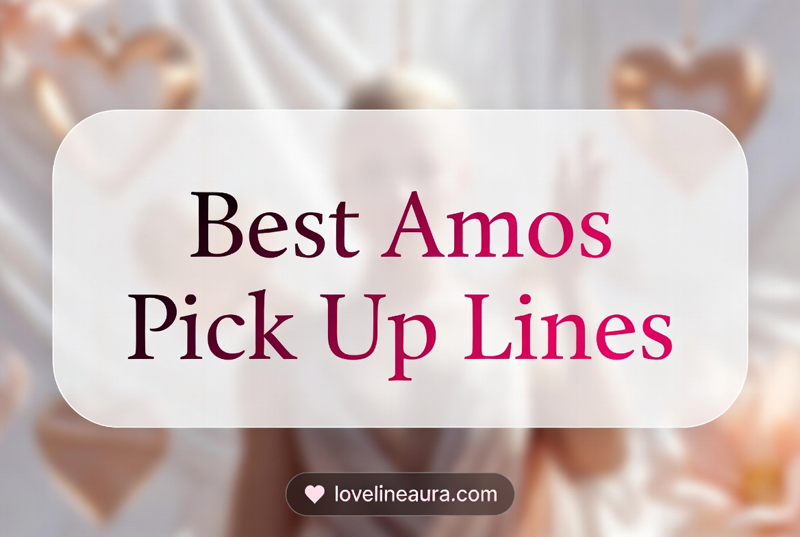 Amos Pick Up Lines