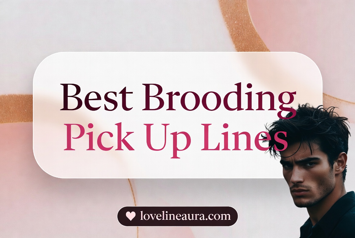 Brooding Pick-Up Lines