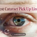 Cataract Pickup Lines