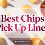 Chips Pickup Lines