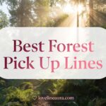 Forest Pickup Lines