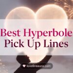 Hyperbole Pick Up Lines