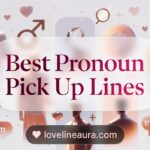 Pronoun Pickup Lines