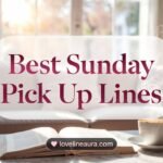 Sunday Pick-Up Lines