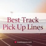 Track Pick Up Lines