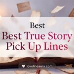 True Story Pickup Lines