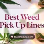 Weed Pickup Lines
