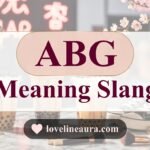 ABG Meaning Slang