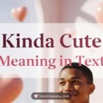 Kinda Cute Meaning in Text
